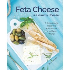 (英文圖書) Feta Cheese is a Yummy Cheese: A Cookbook Helping You to Use It in Many Ways! 平裝版, Independently Published, 英文