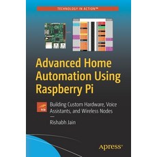 (英文圖書) Advanced Home Automation Using Raspberry Pi: Creating Custom Voice Assistants Wireless Nodes... 平裝版, Apress, 英文
