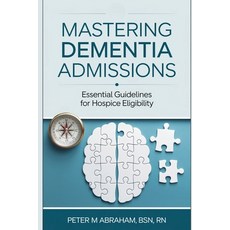 (英文圖書) Mastering Dementia Admissions: Essential Guidelines for Hospice Eligibility 平裝版, Independently Published, 英文