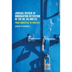 Judicial Review of Immigration Detention in the Uk Us and Eu: From Principles to Practice 平裝版, Hart Publishing, 英文