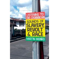 (英文圖書) Listening to the Caribbean: Sounds of Slavery Revolt and Race 精裝版, Liverpool University Press, 英文