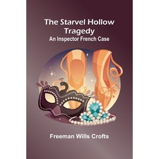 (英文圖書) The Starvel Hollow tragedy: An Inspector French case 平裝版, Alpha Edition, 英文