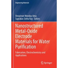 Nanostructured Metal-Oxide Electrode Materials for Water Purification: Fabrication Electrochemistry... 平裝版, Springer, 英文
