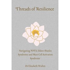 (英文圖書) Threads Of resilience: Navigating POTS Ehlers Danlos Syndrome and MCAS 平裝版, Independently Published, 英文