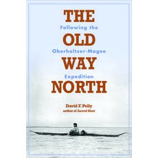 (英文圖書) The Old Way North: Following the Oberholtzer-Magee Expedition 平裝版, Minnesota Historical Societ..., 英文