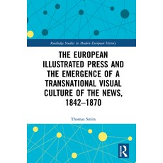 The European Illustrated Press and the Emergence of a Transnational Visual Culture of the News 1842... 精裝版, Routledge, 英文
