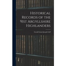 (英文圖書) Historical Records of the 91st Argyllshire Highlanders 精裝版, Legare Street Press, 英文