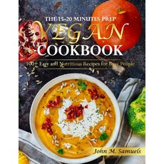 (英文圖書) The 15-20 Minutes Prep Vegan Cookbook: 100+ Easy and Nutritious Recipes for Busy People 平裝版, Independently Published, 英文