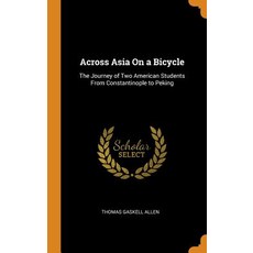 (英文圖書) Across Asia On a Bicycle: The Journey of Two American Students From Constantinople to Peking 精裝版, Franklin Classics, 英文