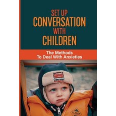 (英文圖書) Set Up Conversation With Children: The Methods To Deal With Anxieties: Childhood Fears 平裝版, Independently Published, 英文