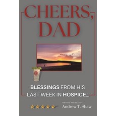 (英文圖書) Cheers Dad: Blessings from his last week in Hospice... 平裝版, Independently Published, 英文