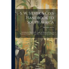 (英文圖書) S. W. Silver & Co.'s Handbook to South Africa: Including the Cape Colony Natal the Diamond ... 平裝版, Legare Street Press, 英文
