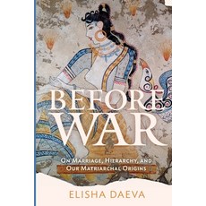 (英文圖書) Before War: On Marriage Hierarchy and Our Matriarchal Origins 平裝版, True Story Books, 英文