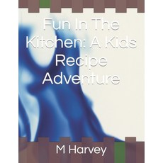 (英文圖書)Fun In The Kitchen: A Kids Recipe Adventure 平裝版, Independently Published, 英文