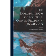 (英文圖書) The Expropriation of Foreign-owned Property in Mexico 精裝版, Hassell Street Press, 英文