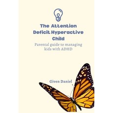 (英文圖書) The Attention Deficit Hyperactive Child: Parental Guide To Managing Kids With ADHD 平裝版, Independently Published, 英文