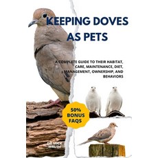(英文圖書) Keeping Doves as Pets: A Complete Guide to Their Habitat Care Maintenance Di... 平裝版, Independently Published, 英文