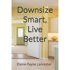 (英文圖書) Downsize Smart Live Better: A Roadmap to Right-Size Your Home and Create a Hap... 平裝版, Independently Published, 英文