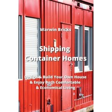 (英文圖書) Shipping Container Homes: Design & Build Your Own House & Enjoy Both Comfortable & Economical... 平裝版, Warwin Bricks, 英文