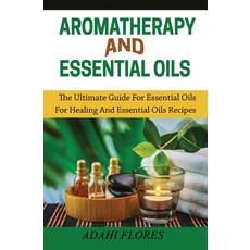 (英文圖書) Aromatherapy and Essential Oils: The Ultimate Guide to Essential Oils for Healing and Essenti... 平裝版, Blessings for All, LLC, 英文