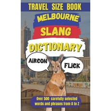(英文圖書) Melbourne Slang Dictionary: The Ultimate Guide to Aussie Lingo 平裝版, Independently Published, 英語