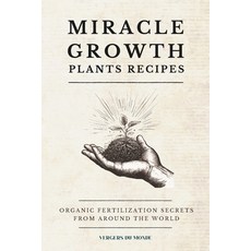 (英文圖書) Miracle Growth Plants Recipes: Organic Fertilization Secrets from Around the World 平裝版, Independently Published, 英文
