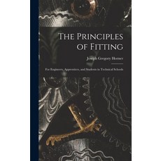 (英文圖書) The Principles of Fitting: For Engineers Apprentices and Students in Technical Schools 精裝版, Legare Street Press, 英文