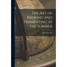 (英文圖書) The Art of Brewing and Fermenting in the Summer 平裝版, Legare Street Press, 英文