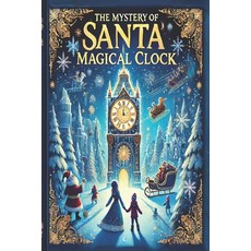 (英文圖書)The Mystery of Santa's Magical Clock 平裝版, Independently Published, 英文