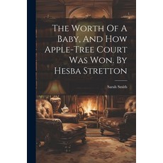 (英文圖書)The Worth Of A Baby And How Apple-tree Court Was Won. By Hesba Stretton 平裝版, Legare Street Press, 英文