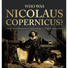 Who Was Nicolaus Copernicus? A Very Short Introduction on Space Grade 3 Children's Biographies 精裝版, Dissected Lives, 英文