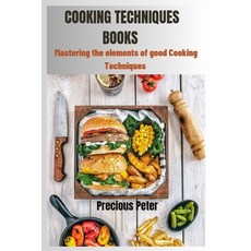 (英文圖書) Cooking Techniques Books: Mastering the elements of good cooking Techniques 平裝版, Independently Published, 英文