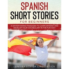 Spanish Short Stories for Beginners: 21 Entertaining Short Passages to Learn Spanish and Develop You... 平裝版, Tyler MacDonald, 英語