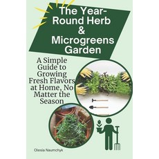(英文圖書) The Year-Round Herb & Microgreens Garden: A Simple Guide to Growing Fresh Flavo... 平裝版, Independently Published, 英文