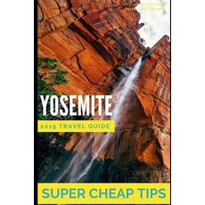 (英文書) Super Cheap Yosemite： How to enjoy a $1 000 trip to Yosemite for $250 平裝版, 獨立出版, English