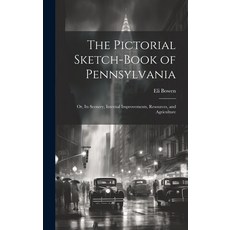 (英文圖書) The Pictorial Sketch-Book of Pennsylvania: Or Its Scenery Internal Improvements Resources ... 精裝版, Legare Street Press, 英文