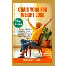 (英文圖書) Chair Yoga for Weight Loss: A Complete Guide To Easy Low-Impact Exercises For... 平裝版, Independently Published, 英文