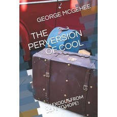 (英文圖書)The Perversion of Cool: My Exodus from Dope to Hope! 平裝版, Independently Published, 英文