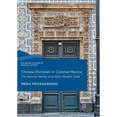 (英文圖書) Chinese Porcelain in Colonial Mexico: The Material Worlds of an Early Modern Trade 平裝版, Palgrave MacMillan, 英文