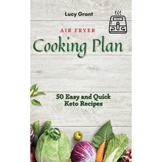 Air Fryer Cooking Plan: 50 Easy and Quick Keto Recipes 精裝版, Lucy Grant, 英文
