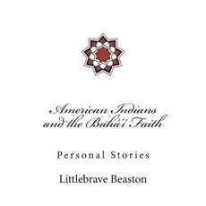 (英文書籍) American Indians and the Bahá'í Faith： Personal Stories 平裝版, Createspace Independent Pub..., 英文