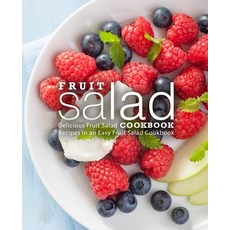 Fruit Salad Cookbook: Delicious Fruit Salad Recipes in an Easy Fruit Salad Cookbook 平裝版, Createspace Independent Pub..., 英語