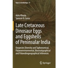 Late Cretaceous Dinosaur Eggs and Eggshells of Peninsular India: Oospecies Diversity and Taphonomica... 精裝版, Springer, 英文