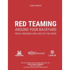 Red Teaming Around Your Backyard While Drinking Our Juice in The Hood: Cyber Intelligence Report: 202 平裝版, Independently Published, 英文
