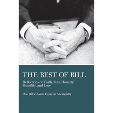 The Best of Bill: Reflections on Faith Fear Honesty Humility and Love 平裝版, AA Grapevine, 英文