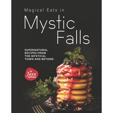 (英文圖書) Magical Eats in Mystic Falls: Supernatural Recipes from the Mystical Town and Beyond 平裝版, Independently Published, 英文