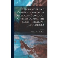 (英文圖書) Experiences and Observations of an American Consular Officer During the Recent Mexican Revolu... 精裝版, Legare Street Press, 英文