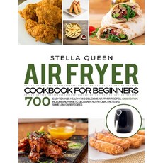 Air Fryer Cookbook for Beginners: 700 Easy to make Healthy and Delicious Air Fryer Recipes #2020 e... 平裝版, Independently Published, 英文