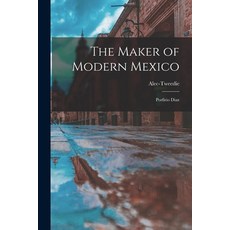 (英文圖書) The Maker of Modern Mexico: Porfirio Diaz 平裝版, Legare Street Press, 英文