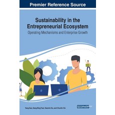 Sustainability in the Entrepreneurial Ecosystem: Operating Mechanisms and Enterprise Growth 精裝版, Business Science Reference, 英文
